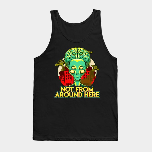 Alien Not From Around Here Funny Extraterrestrial Tank Top by theperfectpresents